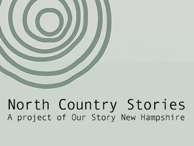 North Country Stories: A project of Our Story New Hampshire, a virtual event